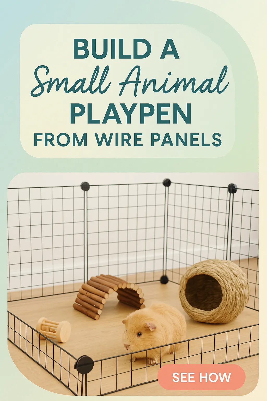 Build a Small Animal Playpen from Wire Panels
